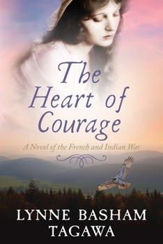 Paperback The Heart of Courage: A Novel of the French and Indian War Book