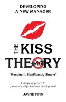 Paperback The KISS Theory: Developing A New Manager: Keep It Strategically Simple "A simple approach to personal and professional development." Book