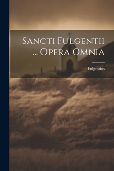 Paperback Sancti Fulgentii ... Opera Omnia Book