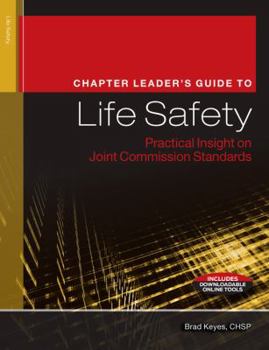 Paperback Chapter Leader's Guide to Life Safety: Practical Insight on Joint Commission Standards Book