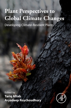 Paperback Plant Perspectives to Global Climate Changes: Developing Climate-Resilient Plants Book