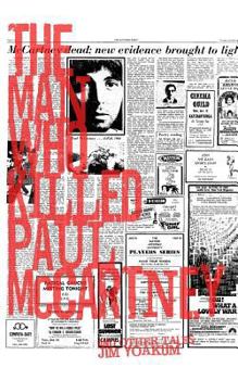 Paperback The Man Who Killed Paul McCartney: True Tales of Rock 'n' Roll (and other atrocities) Book