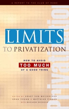 Paperback Limits to Privatization: How to Avoid Too Much of a Good Thing - A Report to the Club of Rome Book