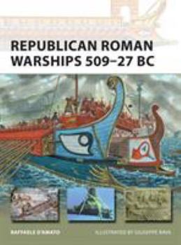 Republican Roman Warships 509-27 BC - Book #225 of the Osprey New Vanguard