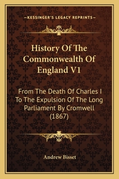 Paperback History Of The Commonwealth Of England V1: From The Death Of Charles I To The Expulsion Of The Long Parliament By Cromwell (1867) Book