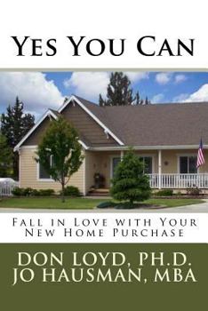 Paperback Yes You Can: Falling in Love with Your New Home Purchase Book