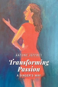 Paperback Transforming Passion: A Singer's Way Book