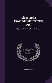 Hardcover Slesvigske Provindsialefterretninger: Udgivne Af Fr. Knudsen, Volume 3 Book