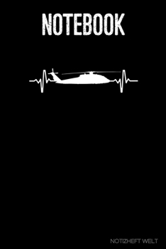 Notebook: Helicopter Heartbeat: Organizer, diary, writing book or  planner for Plane, Aircraft and Airplane Pilots Notebook for formulas, notes or for drawing