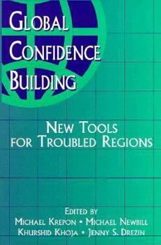 Hardcover Global Confidence Building: New Tools for Troubled Regions Book