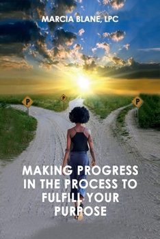 Paperback Making Progress, in the Process, to Fulfill Your Purpose! Book