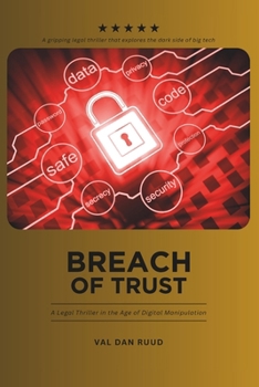 Paperback Breach of Trust: A Legal Thriller in the Age of Digital Manipulation Book