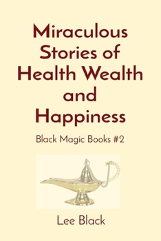 Paperback Miraculous Stories of Health Wealth and Happiness: Black Magic Books #2 Book