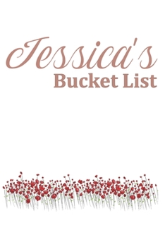 Paperback Jessica's Bucket List: Rose Gold Notebook with flowers Personalised lined Notebook Gift For Her Book