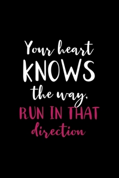 Your Heart Knows The Way Run In That Direction: All Purpose 6x9 Blank Lined Notebook Journal Way Better Than A Card Trendy Unique Gift Black Solid Destiny