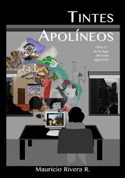 Paperback Tintes Apol?neos: Libro No. 1 en la Saga del Gran Algoritmo [Spanish] Book