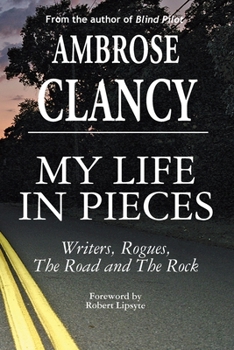 Paperback My Life In Pieces-Writers, Rogues, The Road and The Rock Book