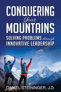 Paperback Conquering Your Mountains: Solving Problems through Innovative Leadership Book