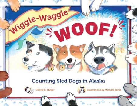 Paperback Wiggle-Waggle Woof!: Counting Sled Dogs in Alaska Book