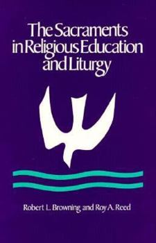 Paperback The Sacraments in Religious Education and Liturgy: An Ecumenical Model Book