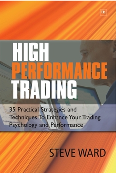 Paperback High Performance Trading: 35 Practical Strategies and Techniques to Enhance Your Trading Psychology and Performance Book