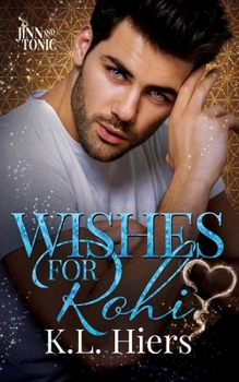 Wishes for Rohi (Jinn and Tonic) - Book #1 of the Jinn and Tonic