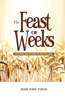 Paperback The Feast of Weeks: Unveiling the mystery of the last days Book