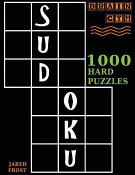 Paperback Sudoku: 1000 Hard Puzzles To Exercise Your Brain: Brain Gym Series Book