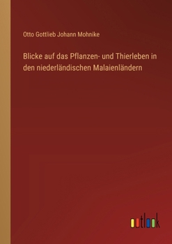Blicke auf das Pflanzen- und Thierleben in den niederländischen Malaienländern