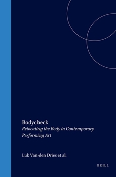 Hardcover Bodycheck: Relocating the Body in Contemporary Performing Art Book