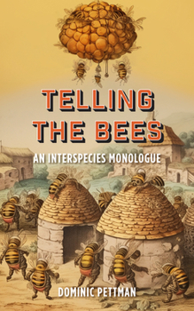 Hardcover Telling the Bees: An Interspecies Monologue Book