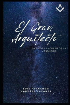 Paperback El Gran Arquitecto del Universo La Piedra Angular de la Masonería [Spanish] Book