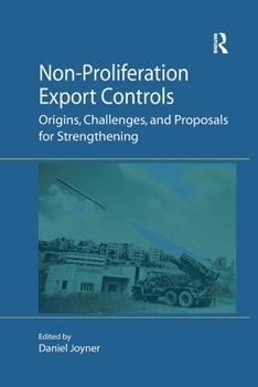 Paperback Non-Proliferation Export Controls: Origins, Challenges, and Proposals for Strengthening Book