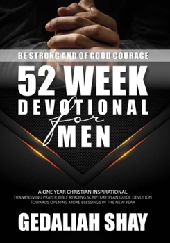 Paperback 52 Week Devotional for Men: A One year Christian inspirational Thanksgiving Prayer Bible Reading Scripture Plan Guide Devotion towards opening mor Book