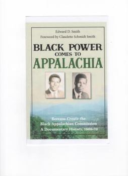 Paperback Black Power Comes to Appalachia: Bereans Create the Black Appalachian Commission, A Documentary History, 1969-70 Book