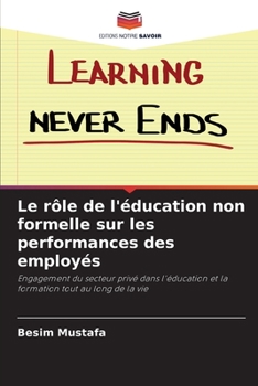 Paperback Le rôle de l'éducation non formelle sur les performances des employés [French] Book