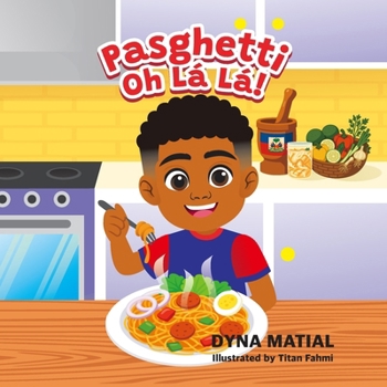 Paperback Pasghetti Oh LÁ LÁ: A Funny Caribbean Inspired Spaghetti Adventure for Kids - A Children's Book About Food, Family and Fun. Book