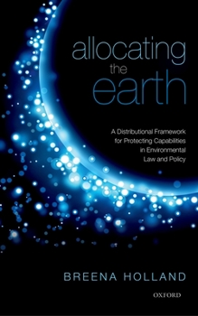 Hardcover Allocating the Earth: A Distributional Framework for Protecting Capabilities in Environmental Law and Policy Book