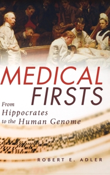 Hardcover Medical Firsts: From Hippocrates to the Human Genome Book