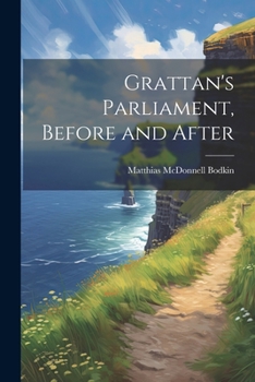 Paperback Grattan's Parliament, Before and After Book