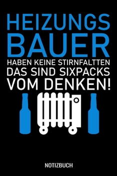 Heizungsbauer haben keine Stirnfalten Das sind Sixpacks vom denken: A5 Monatsplaner 120 Seiten mit Spalten f�r Monatsziele, Termine, Veranstaltungen, Notizen und Wochen�bersicht. Ideal Informatiker, A