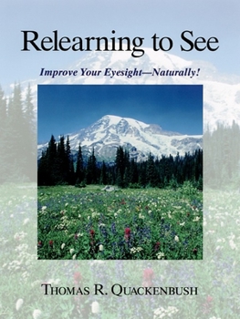 Paperback Relearning to See: Improve Your Eyesight--Naturally! Book