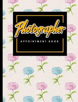 Paperback Photographer Appointment Book: 2 Columns Appointment At A Glance, Appointment Reminder, Daily Appointment Notebook, Hydrangea Flower Cover Book