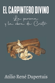 Paperback El carpintero divino: La persona y la obra de Cristo [Spanish] Book
