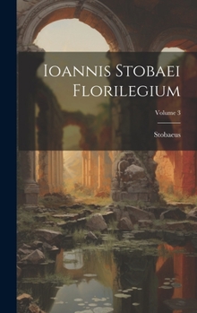 Hardcover Ioannis Stobaei Florilegium; Volume 3 [Greek] Book