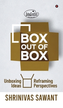 Box Out of Box: Unboxing Ideas, Reframing Perspectives