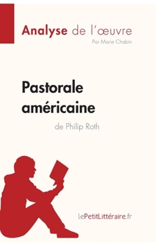 Paperback Pastorale américaine de Philip Roth (Analyse de l'oeuvre): Analyse complète et résumé détaillé de l'oeuvre [French] Book