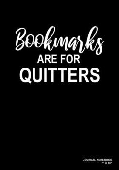 Bookmarks Are For Quitters: Journal, Notebook, Or Diary  | 120 Blank Lined Pages | 7" X 10" | Matte Finished Soft Cover