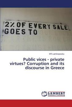 Paperback Public vices - private virtues? Corruption and its discourse in Greece Book