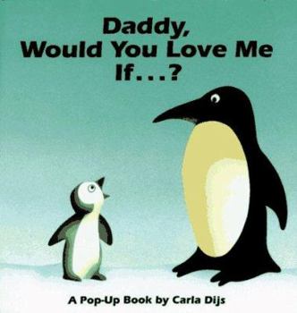 Hardcover Daddy, Would You Love Me If--: A Pop-Up Book